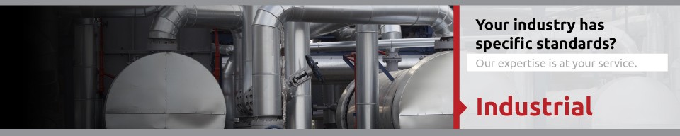 Your industry has specific standards? Our expertise is at your service. Industrial