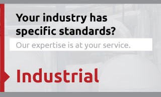 Your industry has specific standards? Our expertise is at your service. Industrial